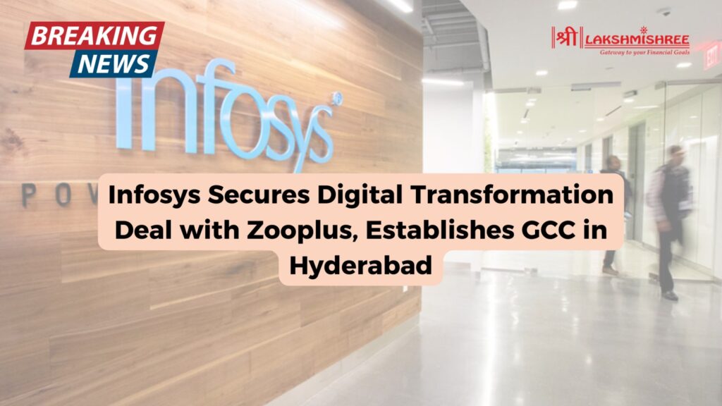 Infosys Secures Digital Transformation Deal with Zooplus, Establishes GCC in Hyderabad