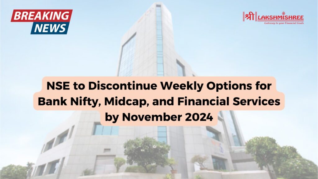 NSE to Discontinue Weekly Options for Bank Nifty, Midcap, and Financial Services by November 2024