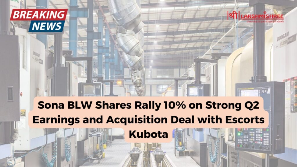 Sona BLW Shares Rally 10% on Strong Q2 Earnings and Acquisition Deal with Escorts Kubota