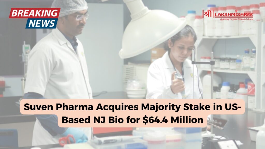 Suven Pharma Acquires Majority Stake in US-Based NJ Bio for $64.4 Million