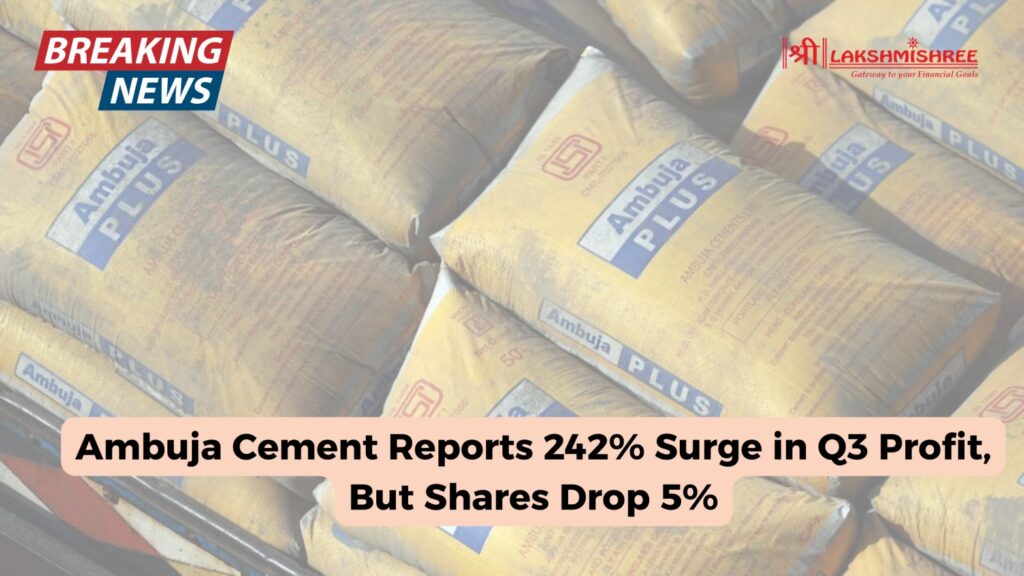 Ambuja Cement Reports 242% Surge in Q3 Profit, But Shares Drop 5%
