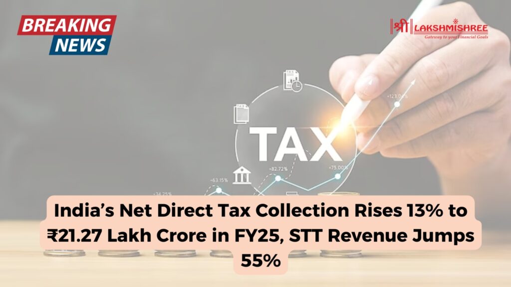 India’s Net Direct Tax Collection Rises 13% to ₹21.27 Lakh Crore in FY25, STT Revenue Jumps 55%