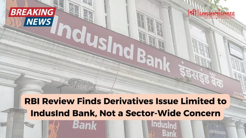 RBI Review Finds Derivatives Issue Limited to IndusInd Bank, Not a Sector-Wide Concern