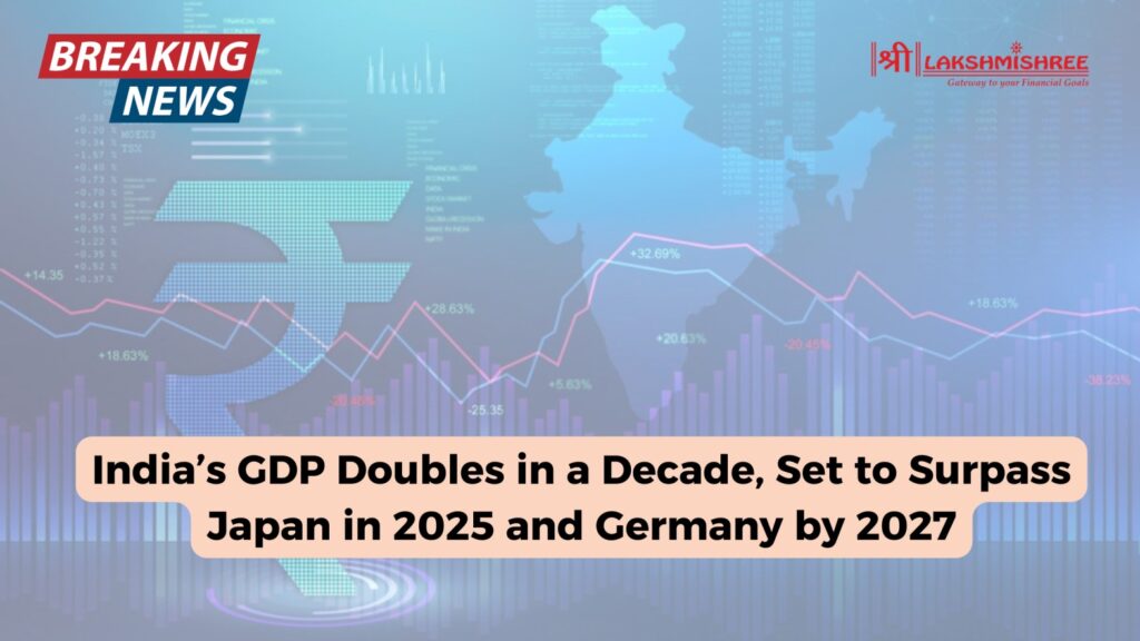 India’s GDP Doubles in a Decade, Set to Surpass Japan in 2025 and Germany by 2027