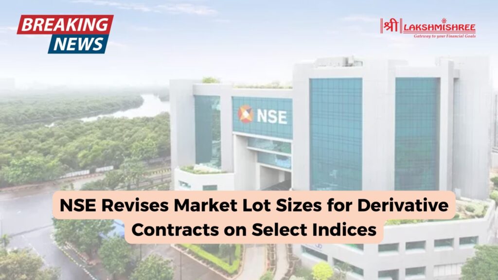 NSE Revises Market Lot Sizes for Derivative Contracts on Select Indices