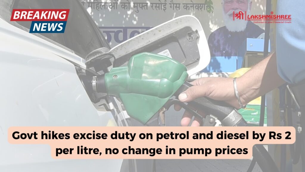 Govt hikes excise duty on petrol and diesel by Rs 2 per litre, no change in pump prices