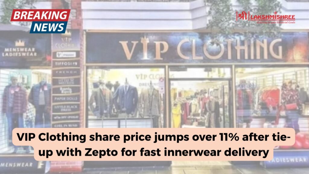 VIP Clothing share price jumps over 11% after tie-up with Zepto for fast innerwear delivery