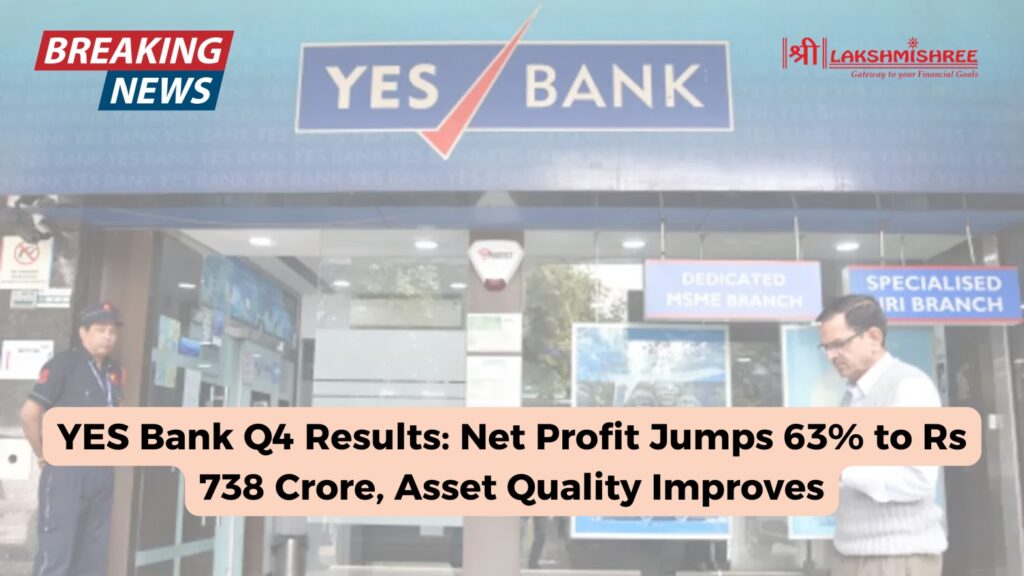 YES Bank Q4 Results: Net Profit Jumps 63% to Rs 738 Crore, Asset Quality Improves